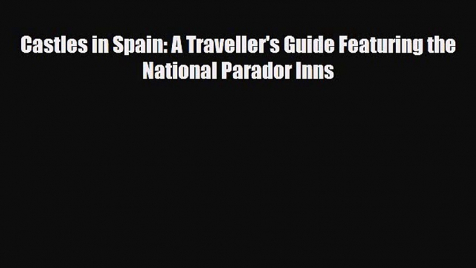 Download Castles in Spain: A Traveller's Guide Featuring the National Parador Inns Free Books