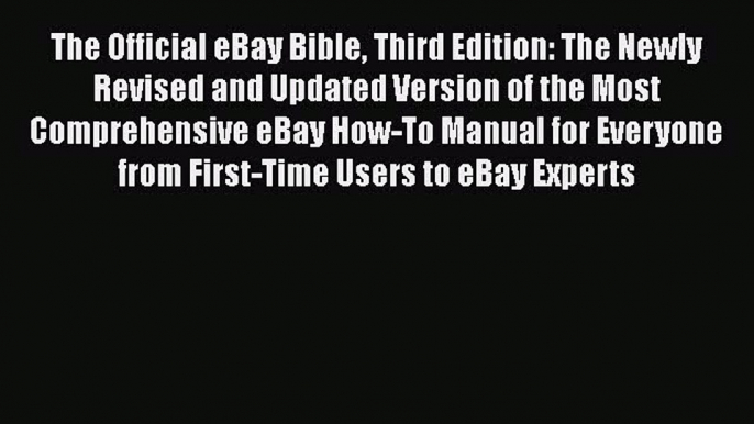 Read The Official eBay Bible Third Edition: The Newly Revised and Updated Version of the Most