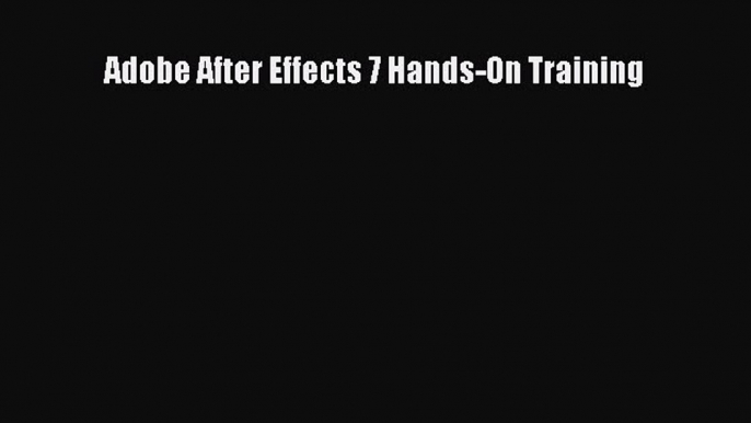 Download Adobe After Effects 7 Hands-On Training PDF