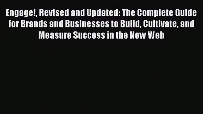 Read Engage! Revised and Updated: The Complete Guide for Brands and Businesses to Build Cultivate