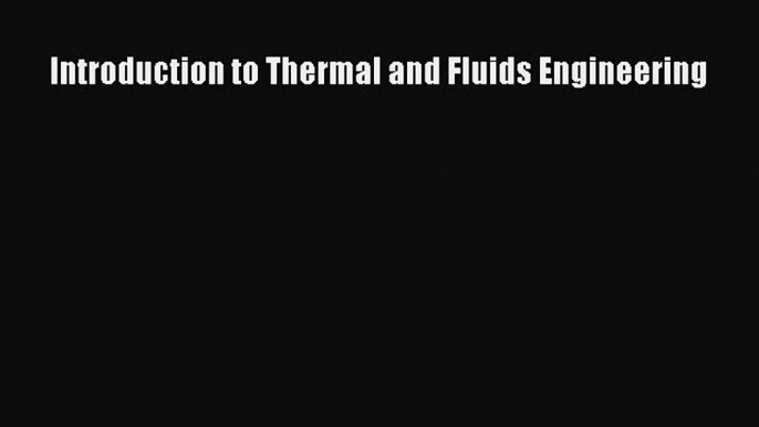 PDF Introduction to Thermal and Fluids Engineering Free Books