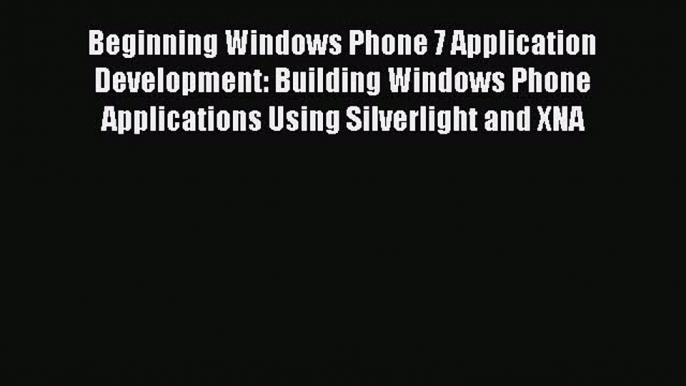 Read Beginning Windows Phone 7 Application Development: Building Windows Phone Applications