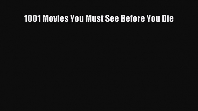 Download 1001 Movies You Must See Before You Die PDF Online