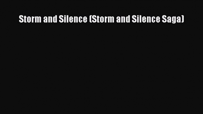 Read Storm and Silence (Storm and Silence Saga) Ebook Free