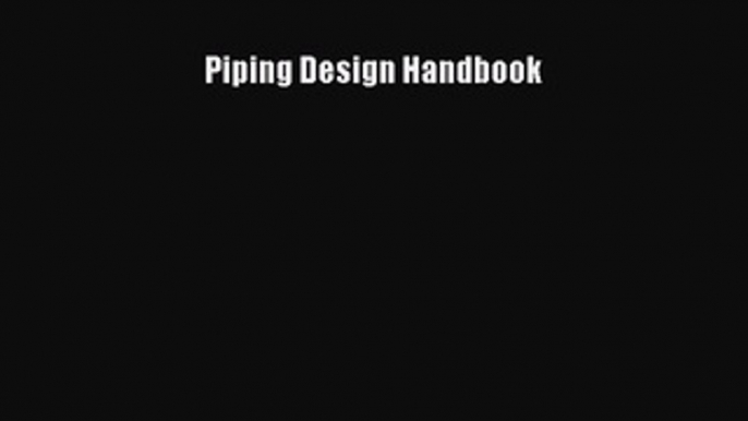 Download Piping Design Handbook PDF Free