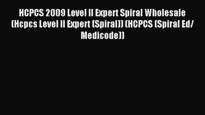 Read HCPCS 2009 Level II Expert Spiral Wholesale (Hcpcs Level II Expert (Spiral)) (HCPCS (Spiral