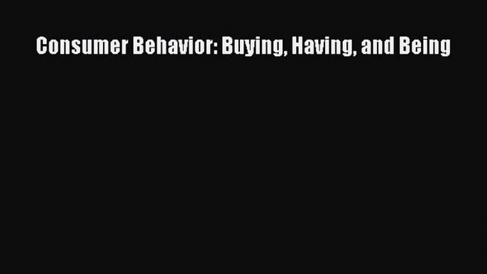 Read Consumer Behavior: Buying Having and Being Ebook