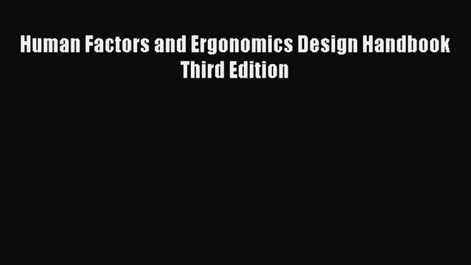 Read Human Factors and Ergonomics Design Handbook Third Edition PDF Free