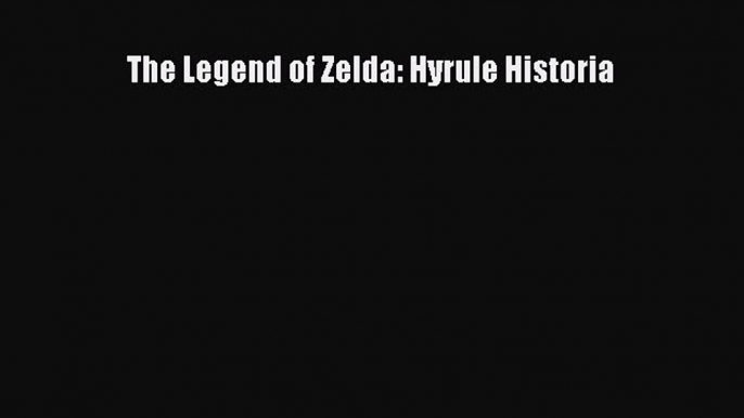 Download The Legend of Zelda: Hyrule Historia PDF Free