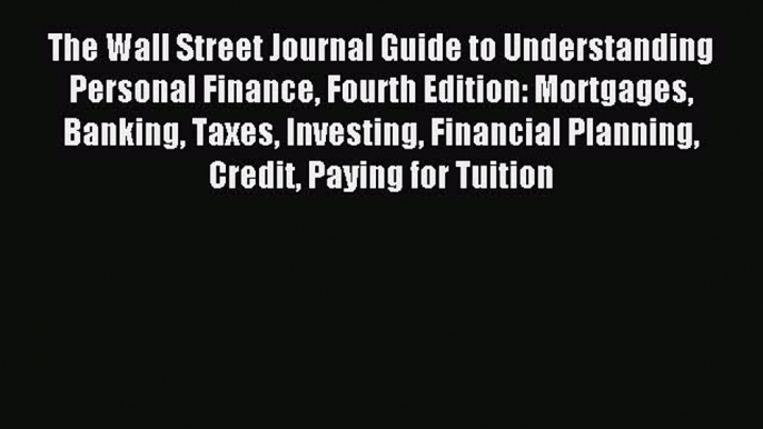 Read The Wall Street Journal Guide to Understanding Personal Finance Fourth Edition: Mortgages