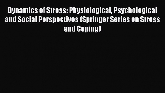 [PDF] Dynamics of Stress: Physiological Psychological and Social Perspectives (Springer Series