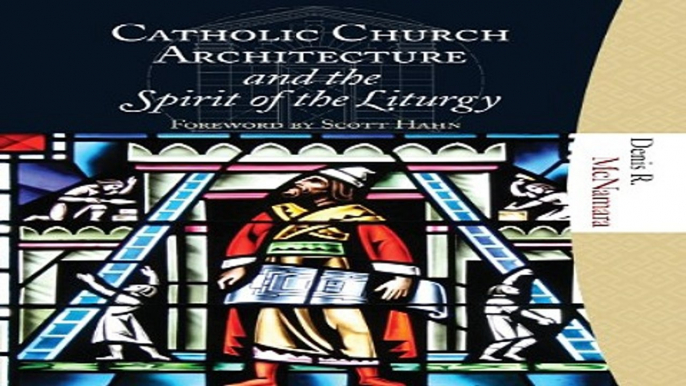 Read Catholic Church Architecture and the Spirit of the Liturgy Ebook pdf download