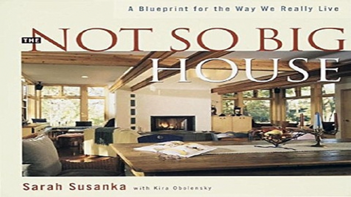 Read The Not So Big House  A Blueprint for the Way We Really Live Ebook pdf download