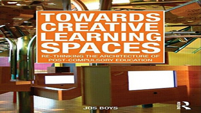 Read Towards Creative Learning Spaces  Re thinking the Architecture of Post Compulsory Education