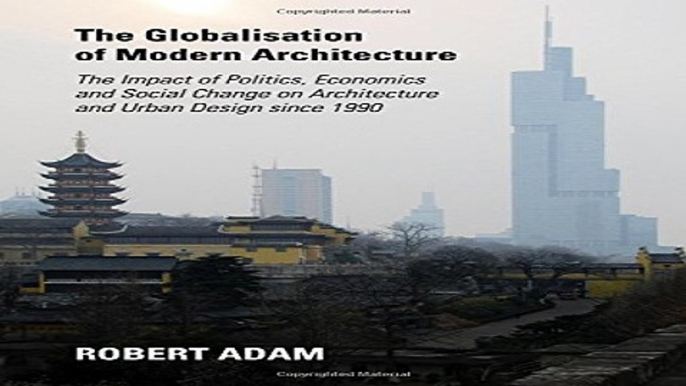 Read The Globalisation of Modern Architecture  The Impact of Politics  Economics and Social Change