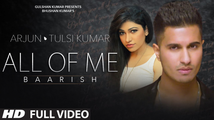 'All Of Me (Baarish)' Full VIDEO Song - Arjun Ft. Tulsi Kumar