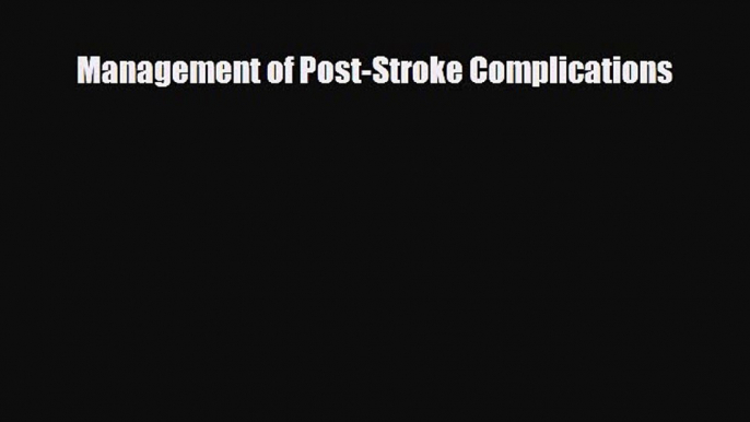 [PDF] Management of Post-Stroke Complications [PDF] Full Ebook