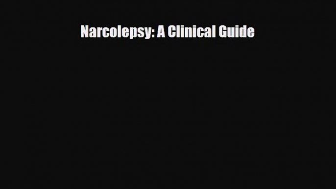 [PDF] Narcolepsy: A Clinical Guide [PDF] Full Ebook