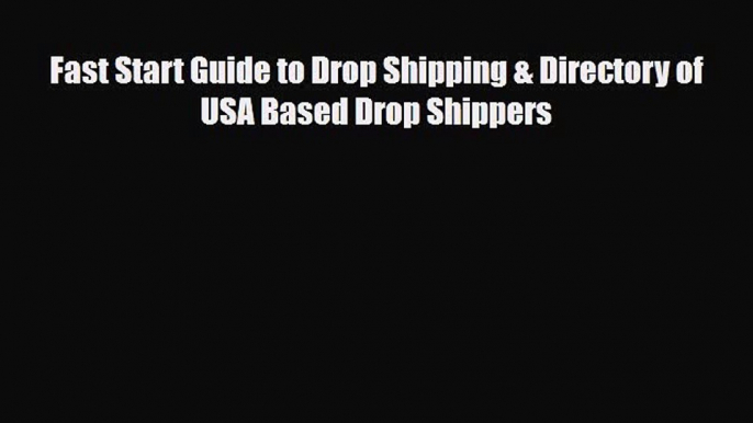 Download ‪Fast Start Guide to Drop Shipping & Directory of USA Based Drop Shippers Ebook Free