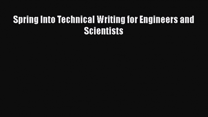 PDF Spring Into Technical Writing for Engineers and Scientists  Read Online