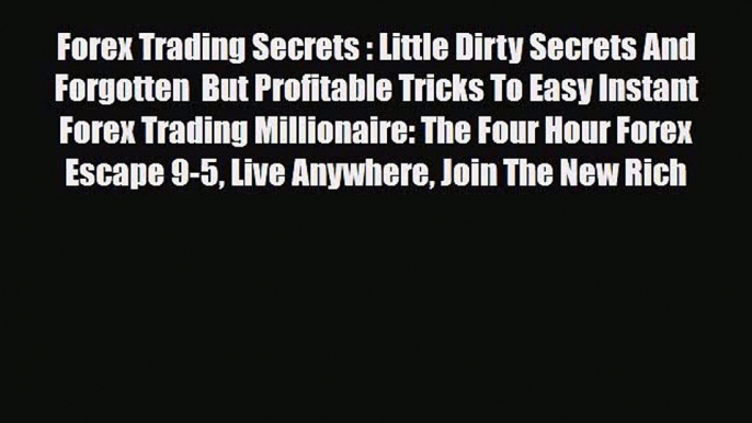 Read ‪Forex Trading Secrets : Little Dirty Secrets And Forgotten  But Profitable Tricks To