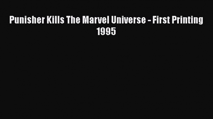 [PDF] Punisher Kills The Marvel Universe - First Printing 1995 [Read] Online