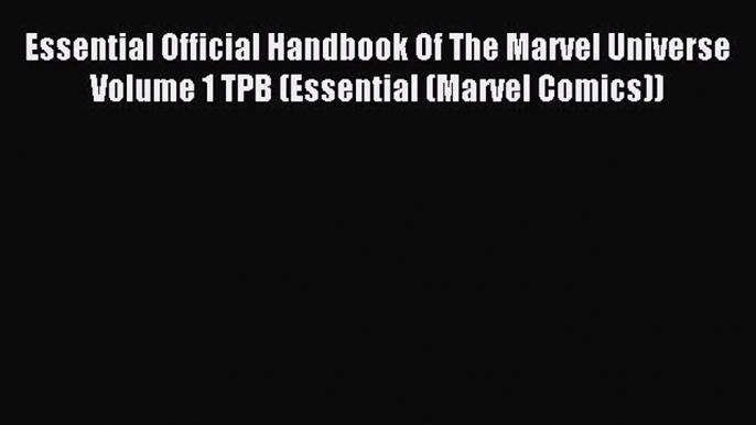 Read Essential Official Handbook Of The Marvel Universe Volume 1 TPB (Essential (Marvel Comics))