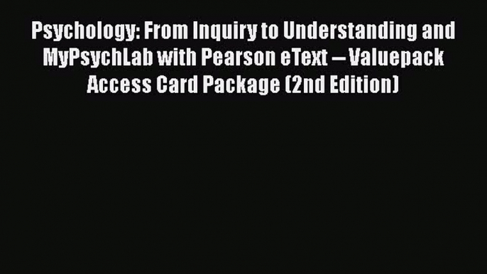 [PDF] Psychology: From Inquiry to Understanding and MyPsychLab with Pearson eText -- Valuepack