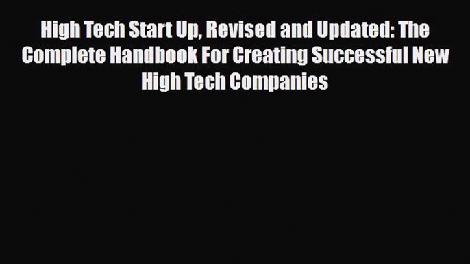 Read ‪High Tech Start Up Revised and Updated: The Complete Handbook For Creating Successful