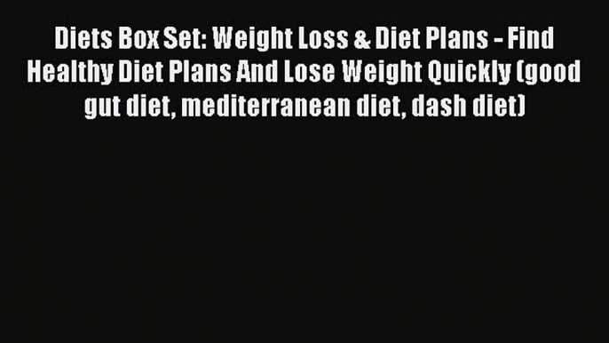 Read Diets Box Set: Weight Loss & Diet Plans - Find Healthy Diet Plans And Lose Weight Quickly