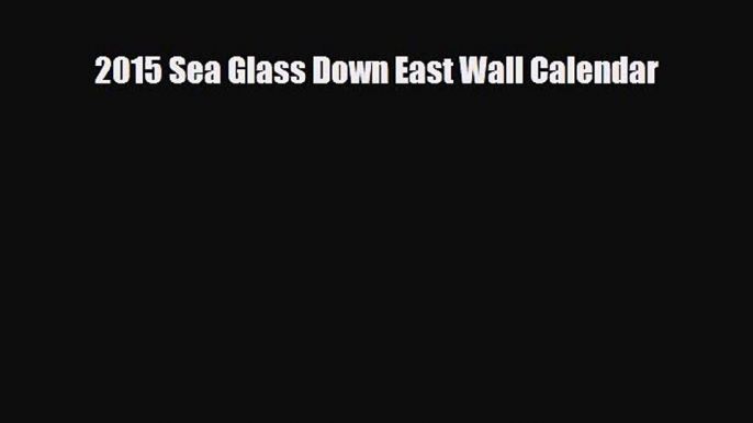 Download ‪2015 Sea Glass Down East Wall Calendar Ebook Free