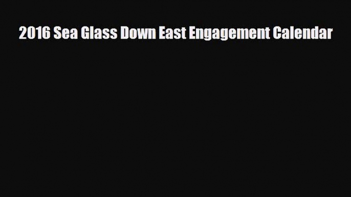 Read ‪2016 Sea Glass Down East Engagement Calendar Ebook Online