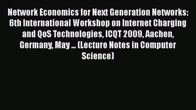 Read Network Economics for Next Generation Networks: 6th International Workshop on Internet