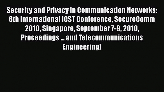 Download Security and Privacy in Communication Networks: 6th International ICST Conference