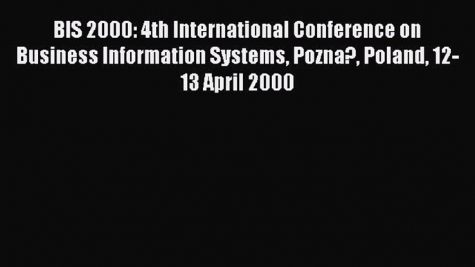 [PDF] BIS 2000: 4th International Conference on Business Information Systems Pozna? Poland