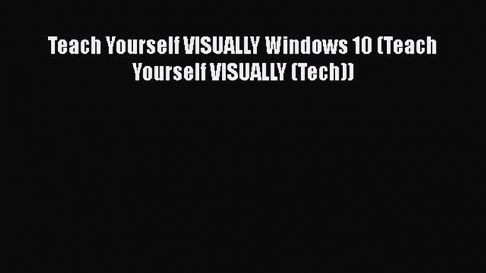 [PDF] Teach Yourself VISUALLY Windows 10 (Teach Yourself VISUALLY (Tech)) [Download] Full Ebook