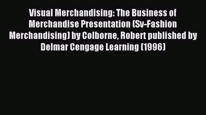 Download Visual Merchandising: The Business of Merchandise Presentation (Sv-Fashion Merchandising)