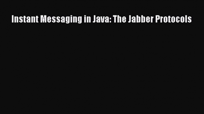 [PDF] Instant Messaging in Java: The Jabber Protocols [Download] Full Ebook