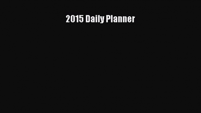 Read 2015 Daily Planner Ebook