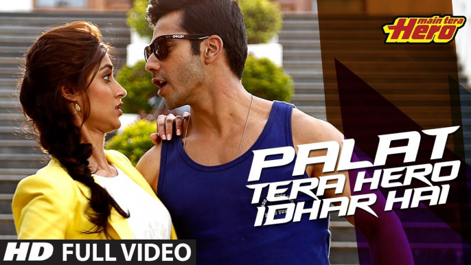 _Main Tera Hero_ Palat - Tera Hero Idhar Hai Song Video  Arijit Singh  Varun Dhawan, Nargis