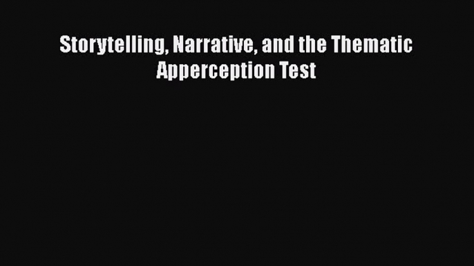 [PDF] Storytelling Narrative and the Thematic Apperception Test [Download] Online