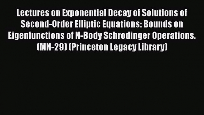 Read Lectures on Exponential Decay of Solutions of Second-Order Elliptic Equations: Bounds