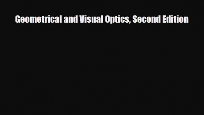 Download Geometrical and Visual Optics Second Edition Free Books