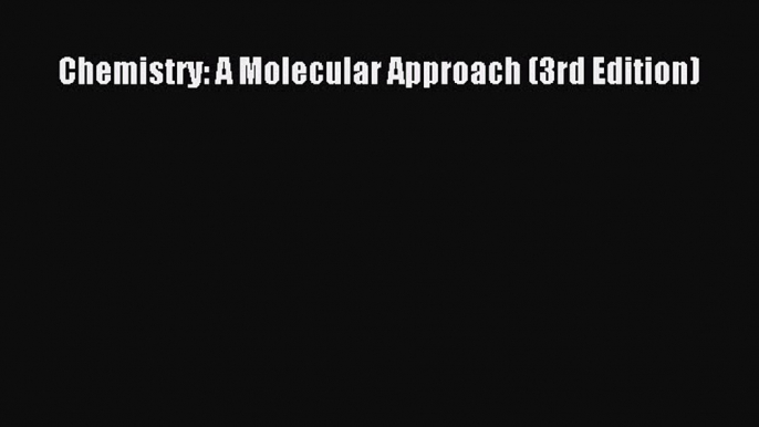 Download Chemistry: A Molecular Approach (3rd Edition) Ebook Free