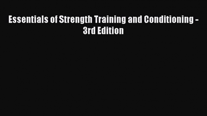 Read Essentials of Strength Training and Conditioning - 3rd Edition PDF Free