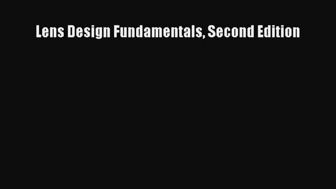 Download Lens Design Fundamentals Second Edition Ebook Free