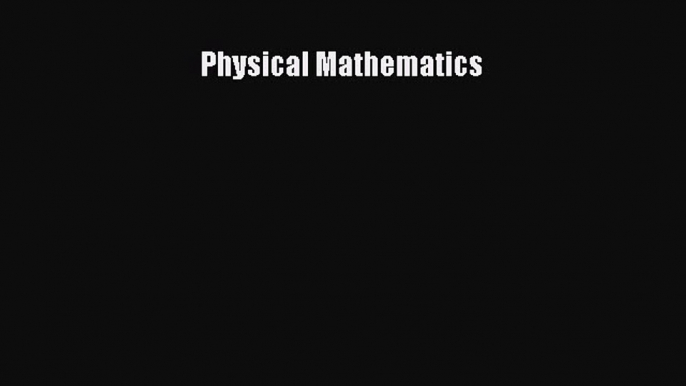 Download Physical Mathematics PDF Free