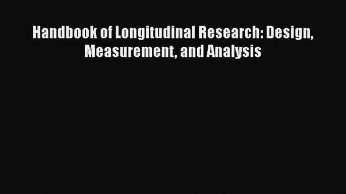 PDF Handbook of Longitudinal Research: Design Measurement and Analysis [PDF] Full Ebook