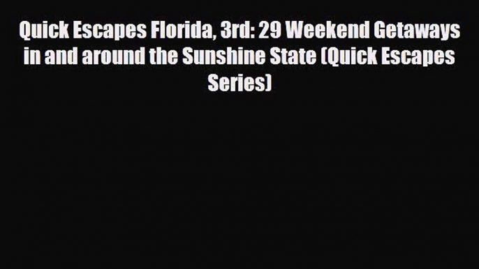 Download Quick Escapes Florida 3rd: 29 Weekend Getaways in and around the Sunshine State (Quick