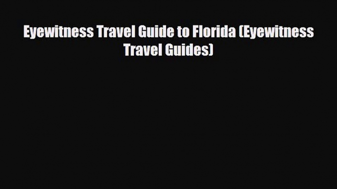 PDF Eyewitness Travel Guide to Florida (Eyewitness Travel Guides) Free Books